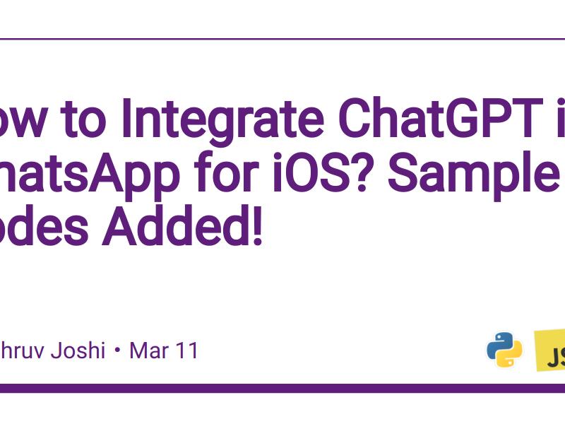How To Integrate Chatgpt In Whatsapp On Ios? Sample Codes Added!