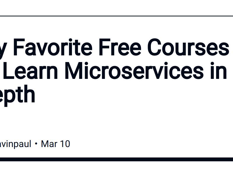 My Favorite Free Courses To Learn Microservices In Depth