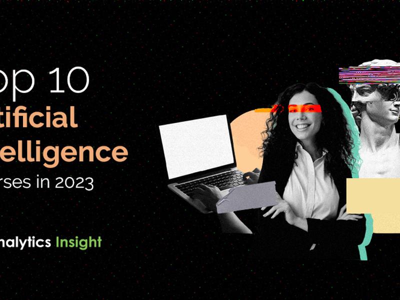 Top 10 Artificial Intelligence Courses In The Year 2023