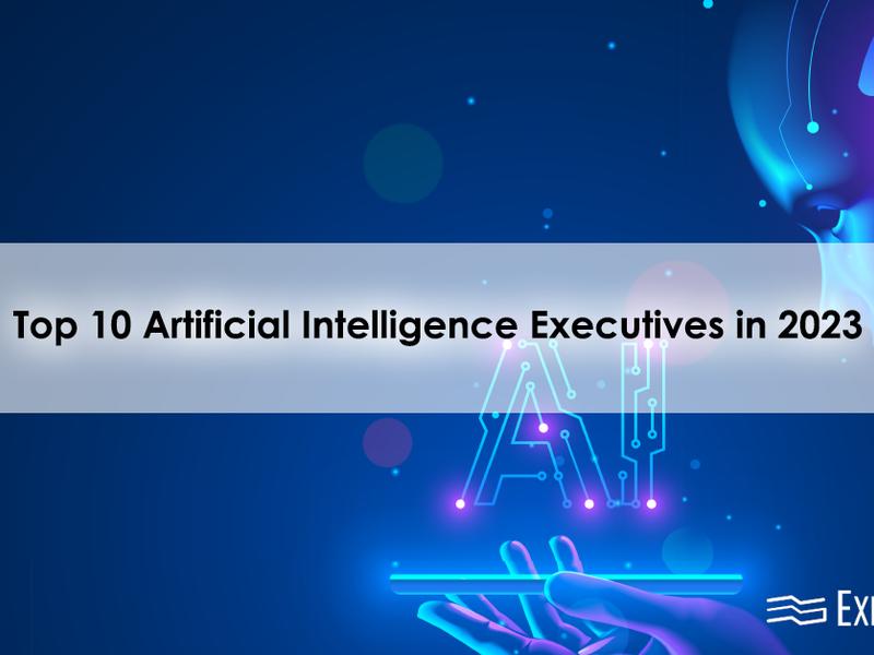 Top 10 Artificial Intelligence Executives In 2023