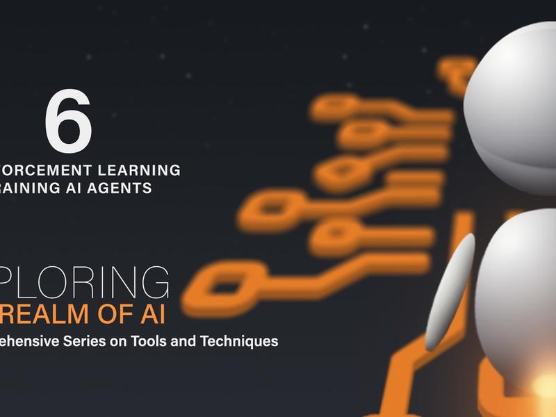 Guest Post By Soroosh App: Exploring The Realm Of Ai: 6. Reinforcement Learning: Training Ai Agents