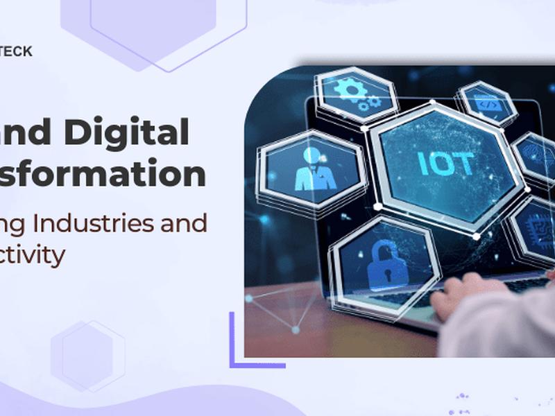 Digital Transformation Services And The Influence Of Iot On Industries