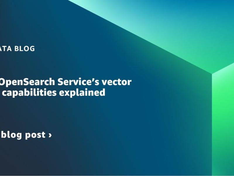 Amazon Opensearch Service’s Vector Database Capabilities Explained