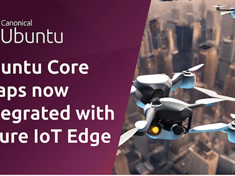 Canonical’s Ubuntu Core Receives Microsoft Azure Iot Edge Tier 1 Supported Platform Status