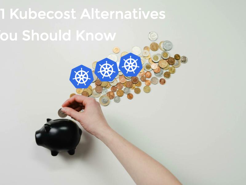 21 Kubecost Alternatives You Should Know