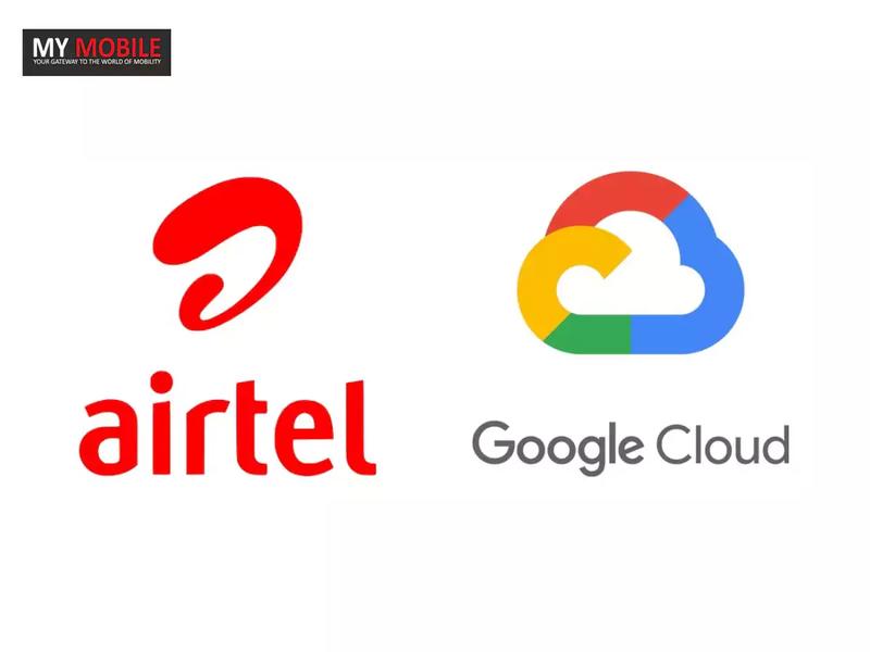 Airtel Partners With Google Cloud To Drive Ai And Cloud Solutions Across India ~ My Mobile India
