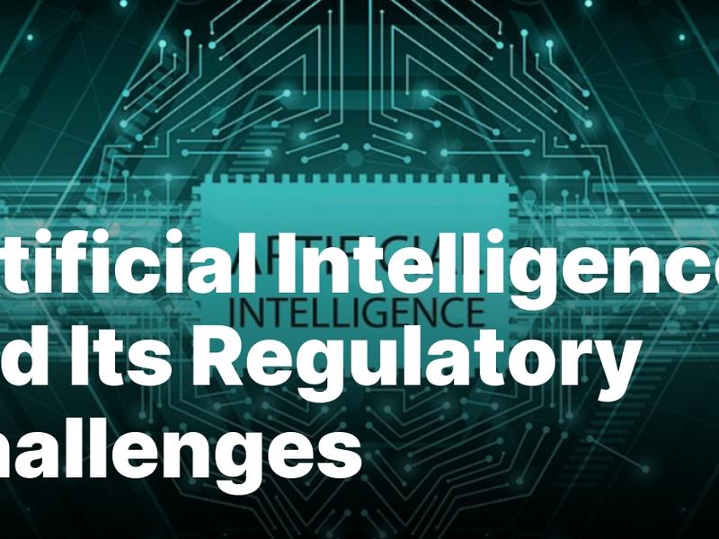Artificial Intelligence And Its Regulatory Challenges