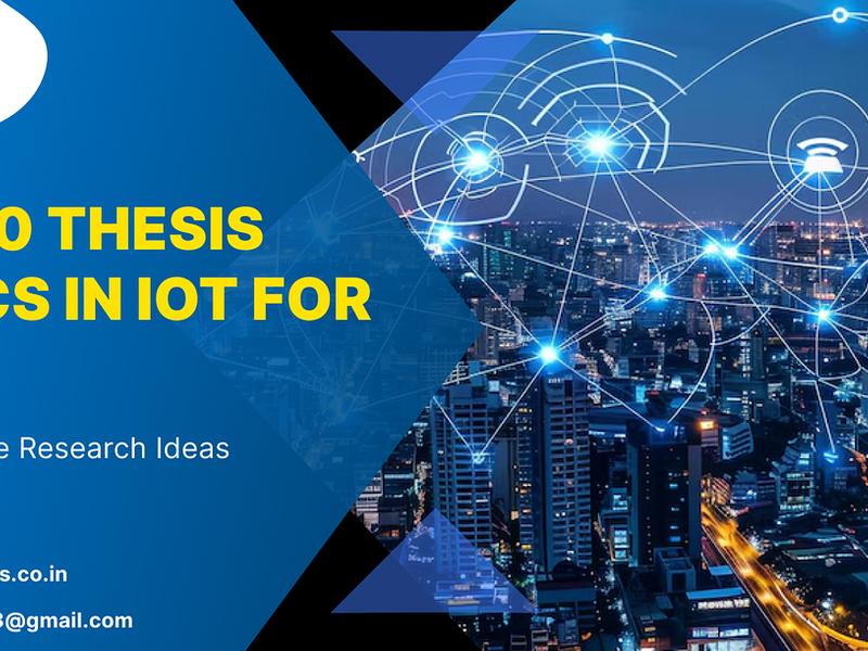 Top 10 Thesis Topics In Iot For 2024: Cutting-edge Research Ideas